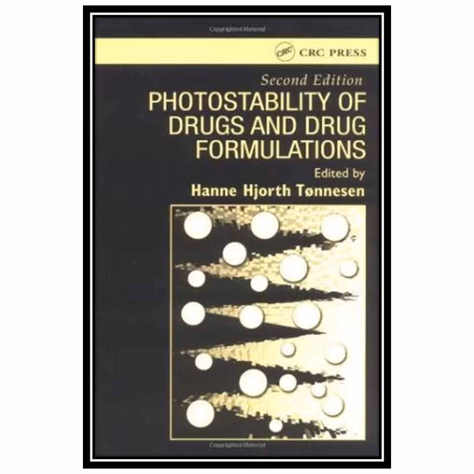 کتاب Photostability of Drugs and Drug Formulations, Second Edition اثر Hanne Hjorth Tonnesen انتشارات مؤلفین طلایی