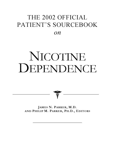خرید و دانلود نسخه کامل کتاب The 2002 Official Patient's Sourcebook on Nicotine Dependence: A Revised and Updated Directory for the Internet Age