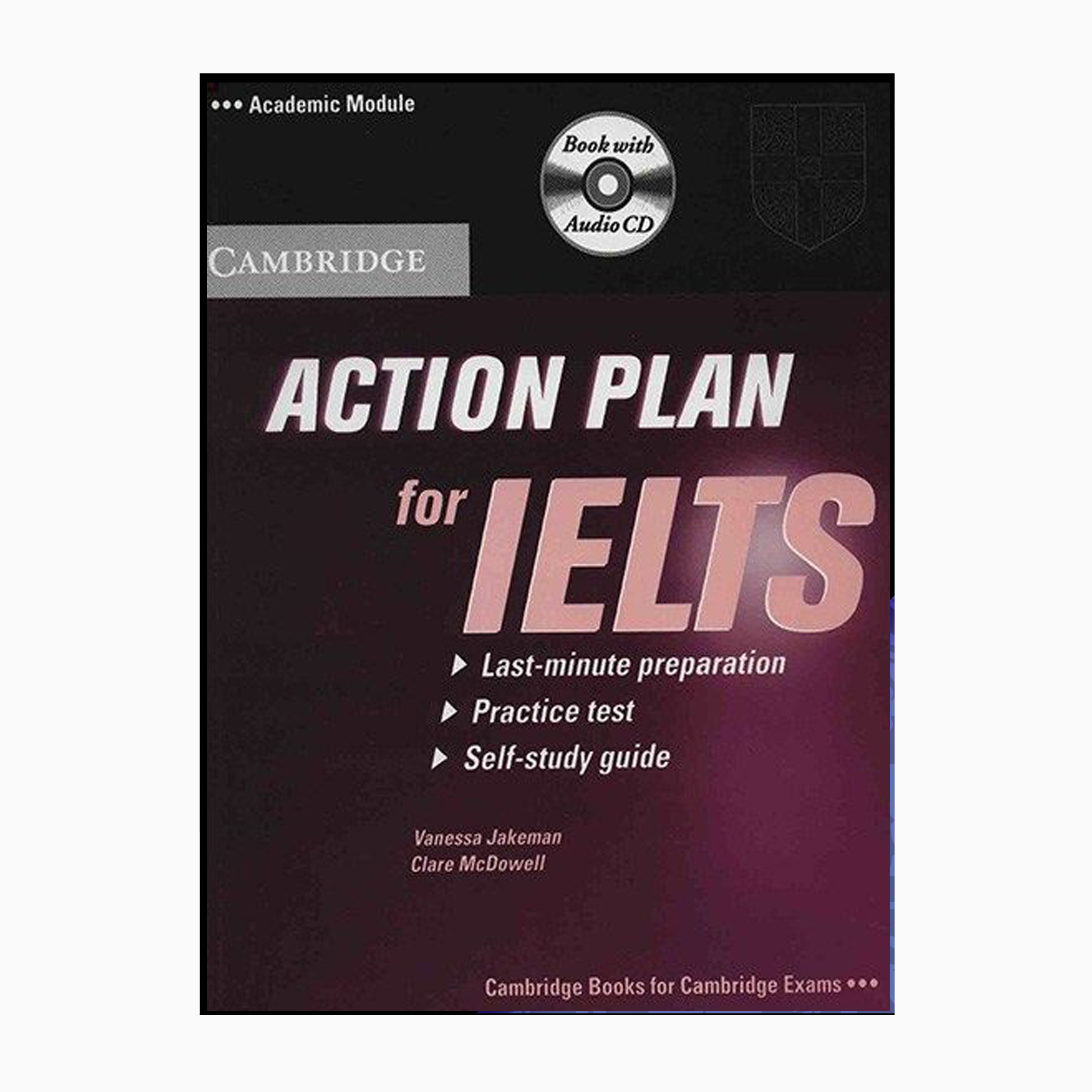کتاب ACTION PLAN FOR IELTS ACADEMIC MODULE اثر جمعی از نویسندگان انتشارات دانشگاه کمبریج