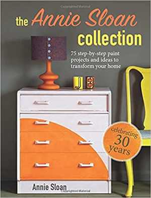 [Epub] دانلود کتاب The Annie Sloan Collection - 100 Step-By-Step Paint Projects And Ideas To Transform Your Home, 2021