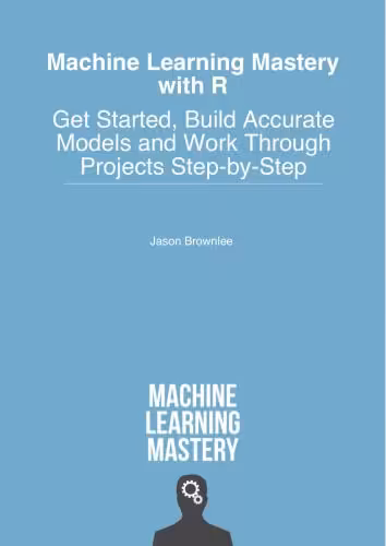 خرید و دانلود نسخه کامل کتاب Machine Learning Mastery with R: Get Started, Build Accurate Models and Work Through Projects Step-by-Step