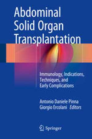 [PDF] دانلود کتاب Abdominal Solid Organ Transplantation - Immunology, Indications, Techniques, And Early Complications, 2015
