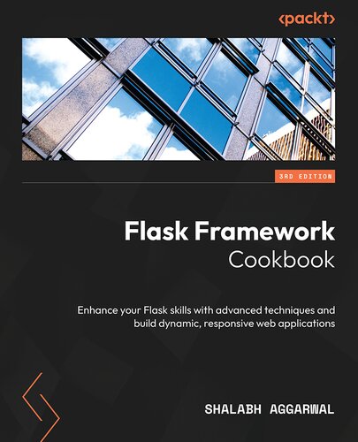 خرید و دانلود نسخه کامل کتاب Flask Framework Cookbook: Enhance your Flask skills with advanced techniques and build dynamic, 3rd Edition