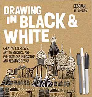 󾕇 دانلود کتاب Drawing In Black &amp; White - Creative Exercises, Art Techniques, And Explorations In Positive And Negative Design, 2016 - دانلود کتاب های دانشگاهی