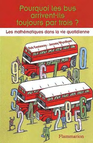 خرید و دانلود نسخه کامل کتاب Pourquoi les bus arrivent toujours par trois. Les mathématiques dans la vie quotidienne