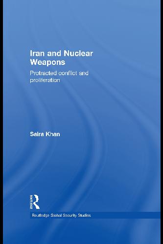 خرید و دانلود نسخه کامل کتاب Iran and Nuclear Weapons: Protracted Conflict and Proliferation - PDF