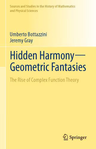 خرید و دانلود نسخه کامل کتاب Hidden Harmony—Geometric Fantasies: The Rise of Complex Function Theory