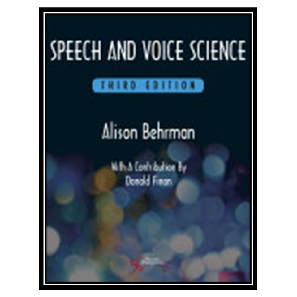 کتاب Speech and Voice Science اثر Behrman.A انتشارات مؤلفین طلایی
