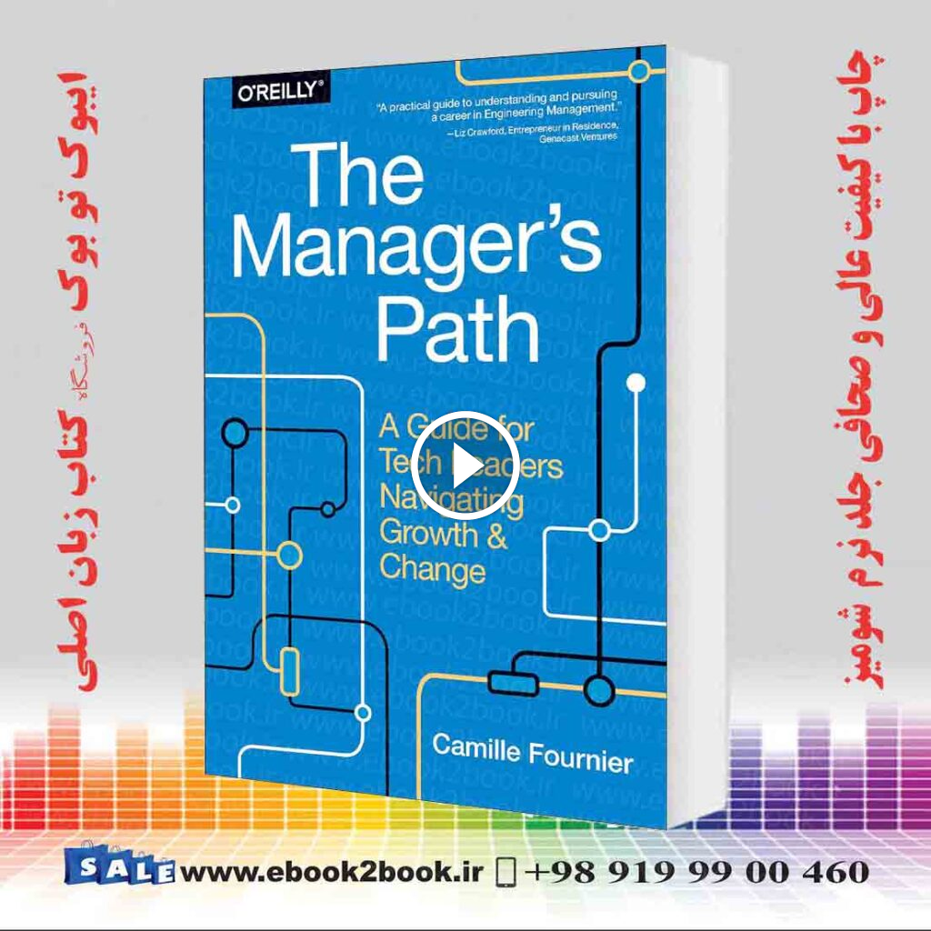 The Manager’s Path: A Guide for Tech Leaders Navigating Growth and Change