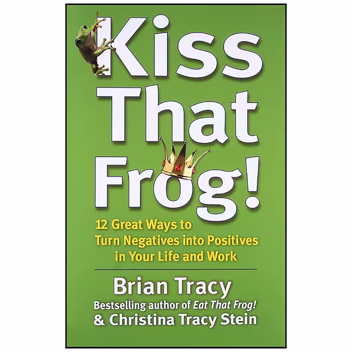 کتاب Kiss That Frog! اثر Brian Tracy and Christina Tracy Stein انتشارات Berrett-Koehler Publishers