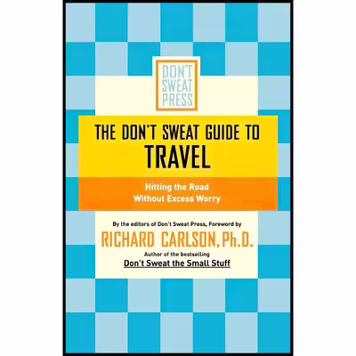 کتاب The Don,t Sweat Guide to Travel اثر Richard Carlson انتشارات Hachette Books