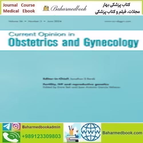 Current Opinion in Obstetrics &amp; Gynecology Volume 36 1 to 3 2024