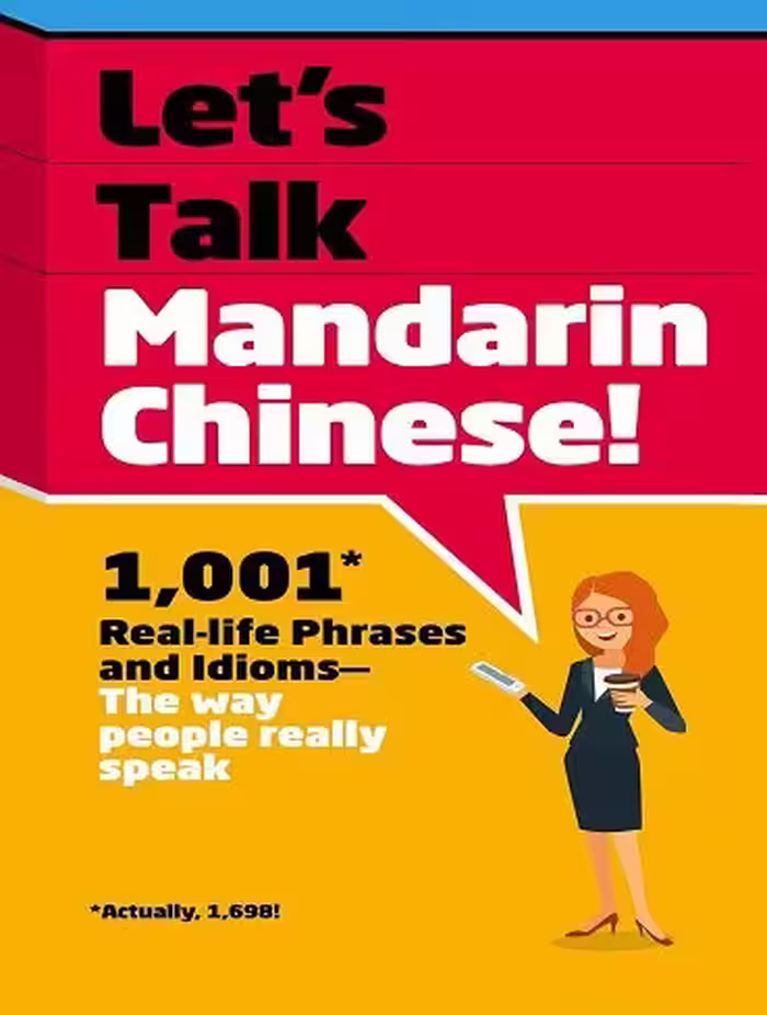 کتاب Let’s Talk Mandarin Chinese: 1,001 Real-life Phrases and Idioms — The Way People Really Speak