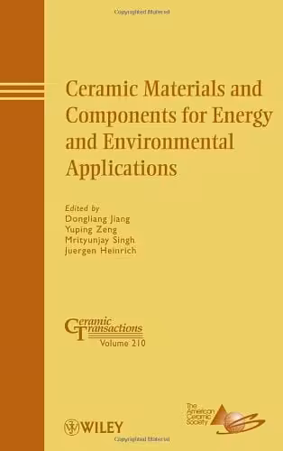 󾕇 دانلود کتاب Ceramic Materials And Components For Energy And Environmental Applications - Ceramic Transactions Volume 210 (Ceramic Transactions Series), 2010 - دانلود کتاب های دانشگاهی