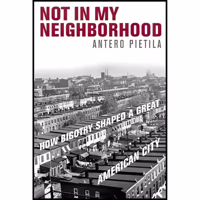 کتاب Not in My Neighborhood اثر Antero Pietila انتشارات Ivan R. Dee