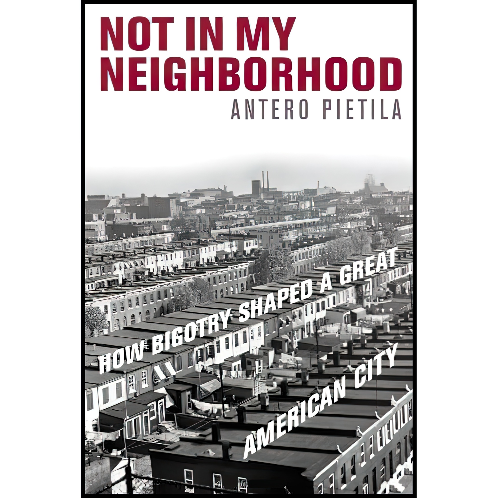 کتاب Not in My Neighborhood اثر Antero Pietila انتشارات Ivan R Dee