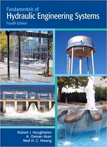 󾕇 دانلود کتاب Houghtalen R., Fundamentals of Hydraulic Engineering Systems, 4th ed, 2009 - دانلود کتاب های دانشگاهی