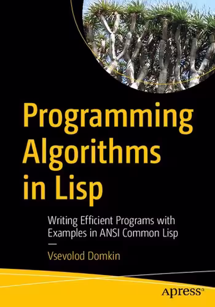 خرید و دانلود نسخه کامل کتاب Programming Algorithms in Lisp: Writing Efficient Programs with Examples in ANSI Common Lisp