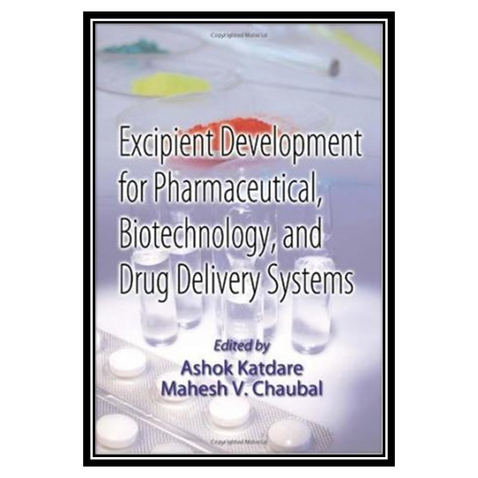 کتاب Excipient Development for Pharmaceutical, Biotechnology, and Drug Delivery Systems اثر Katdare Ashok and Mahesh Chaubal انتشارات مؤلفین طلایی