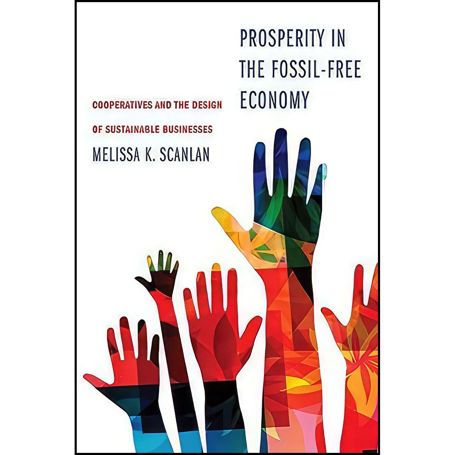 کتاب زبان اصلی Prosperity in the FossilFree Economy اثر Melissa K Scanlan