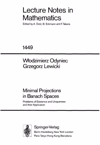 خرید و دانلود نسخه کامل کتاب Minimal Projections in Banach Spaces: Problems of Existence and Uniqueness and their Application