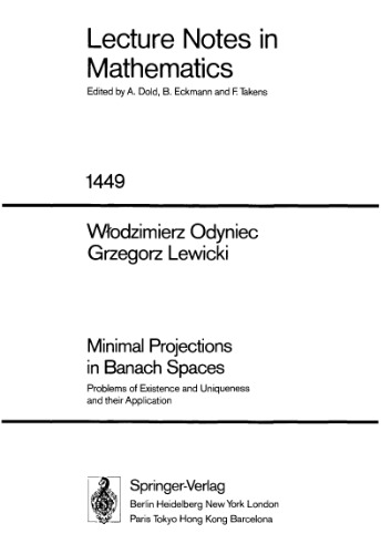 خرید و دانلود نسخه کامل کتاب Minimal Projections in Banach Spaces: Problems of Existence and Uniqueness and their Application