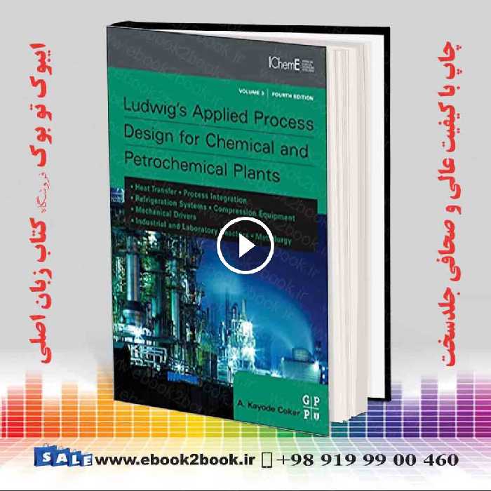 Ludwig’s Applied Process Design for Chemical and Petrochemical Plants 4th Edition