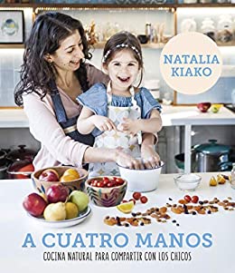 خرید و دانلود نسخه کامل کتاب A cuatro manos: Cocina natural para compartir con los chicos (Spanish Edition) -   pdf