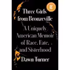 کتاب Three Girls from Bronzeville: A Uniquely American Memoir of Race, Fate, and Sisterhood اثر Dawn Turner Trice انتشارات Simon &amp; Schuster