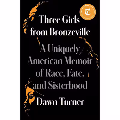 کتاب Three Girls from Bronzeville: A Uniquely American Memoir of Race, Fate, and Sisterhood اثر Dawn Turner Trice انتشارات Simon &amp; Schuster