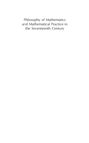 خرید و دانلود نسخه کامل کتاب Philosophy of mathematics and mathematical practice in the seventeenth century