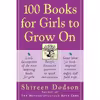 کتاب 100 Books for Girls to Grow On اثر Shireen Dodson انتشارات William Morrow