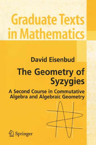 خرید و دانلود نسخه کامل کتاب The Geometry of Syzygies: A Second Course in Algebraic Geometry and Commutative Algebra