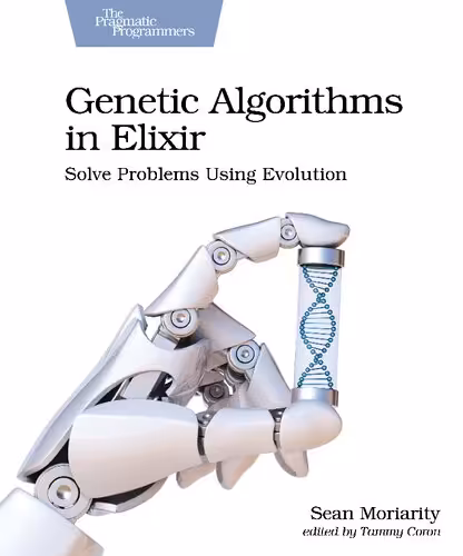 خرید و دانلود نسخه کامل کتاب Genetic Algorithms in Elixir: Solve Problems Using Evolution