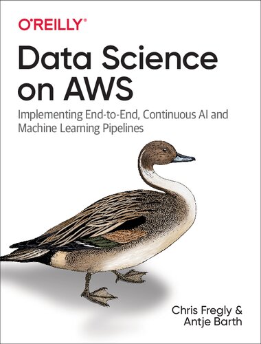 خرید و دانلود نسخه کامل کتاب Data Science on AWS: Implementing End-to-End, Continuous AI and Machine Learning Pipelines