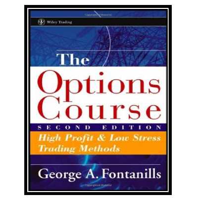 کتاب The Options Course: High Profit and Low Stress Trading Methods اثر George A. Fontanills انتشارات مؤلفین طلایی