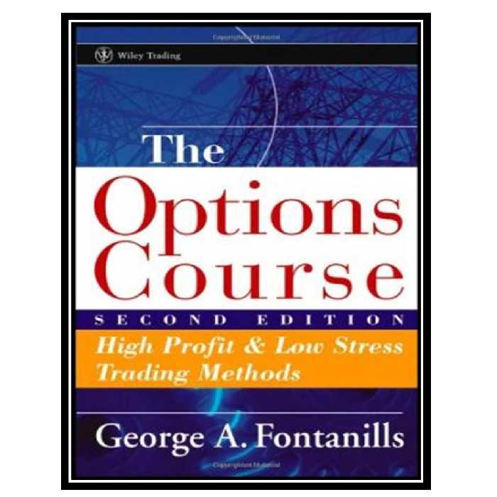 کتاب The Options Course: High Profit and Low Stress Trading Methods اثر George A. Fontanills انتشارات مؤلفین طلایی