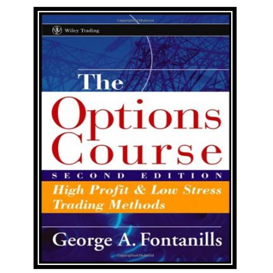 کتاب The Options Course: High Profit and Low Stress Trading Methods اثر George A. Fontanills انتشارات مؤلفین طلایی