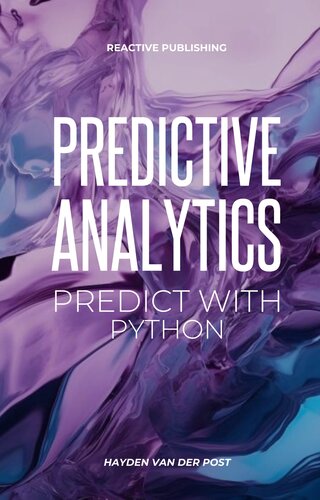 خرید و دانلود نسخه کامل کتاب Predictive Analytics: Predict with Python: A practical guide for for understanding what will happen using Python