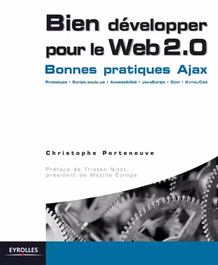خرید و دانلود نسخه کامل کتاب Bien developper pour le Web 2.0 : Ajax, Prototype, Scriptaculous XHTML CSS, JavaScript, DOM