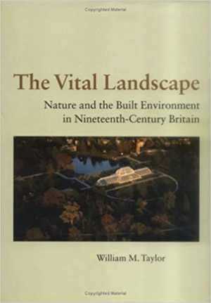 [PDF] دانلود کتاب The Vital Landscape - Nature And The Built Environment In Nineteenth-Century Britain, 2004