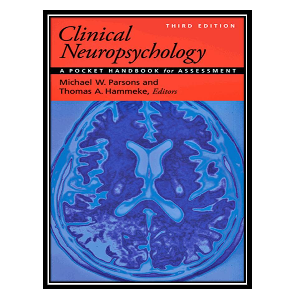 کتاب Clinical Neuropsychology: A Pocket Handbook for Assessment اثر Michael W Parsons, Thomas A Hammeke انتشارات مؤلفین طلایی