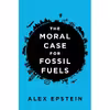 کتاب The Moral Case for Fossil Fuels اثر Alex Epstein انتشارات Portfolio