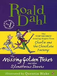 Roald Dahl The Missing Golden Ticket and Other Splendiferous Secrets