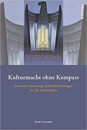 خرید و دانلود نسخه کامل کتاب Kulturmacht Ohne Kompass: Deutsche Auswartige Kulturbeziehungen Im 20. Jahrhundert (German Edition) [2013] - PDF