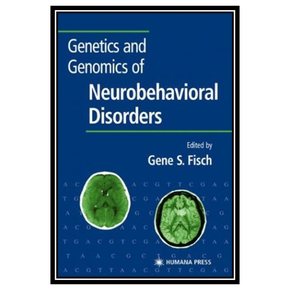 کتاب Genetics and Genomics of Neurobehavioral Disorders Contemporary Clinical Neuroscience اثر Gene S Fisch انتشارات مؤلفین طلایی