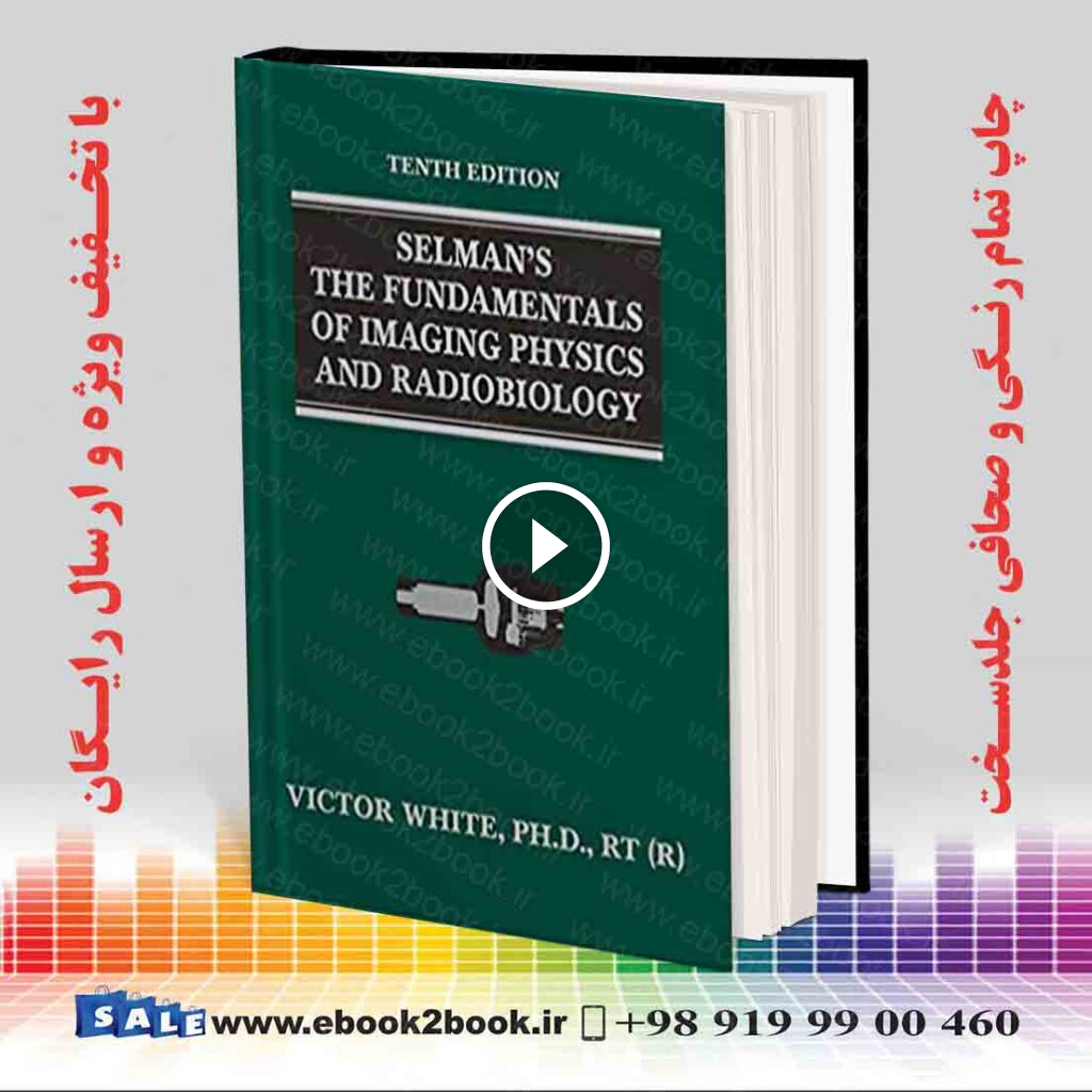 Selman’s The Fundamentals of Imaging Physics and Radiobiology 10th Edition