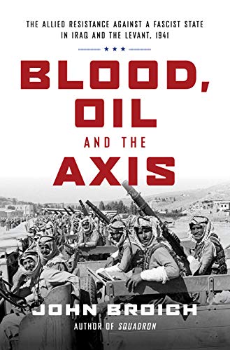 خرید و دانلود نسخه کامل کتاب Blood, Oil and the Axis: The Allied Resistance Against a Fascist State in Iraq and the Levant, 1941
