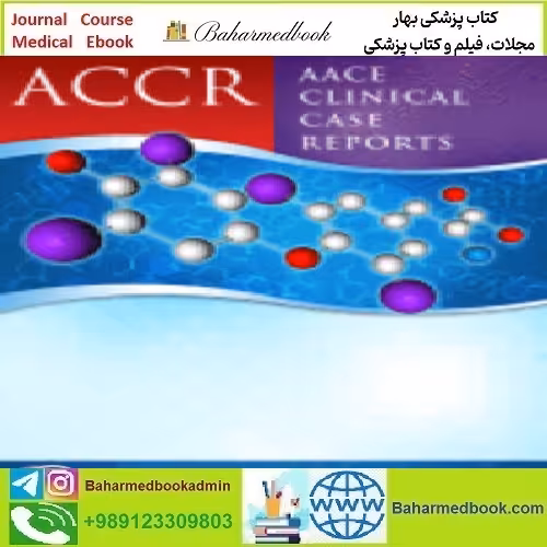 AACE Clinical Case Reports Volume 6 Issue 1 to 6 2020 T