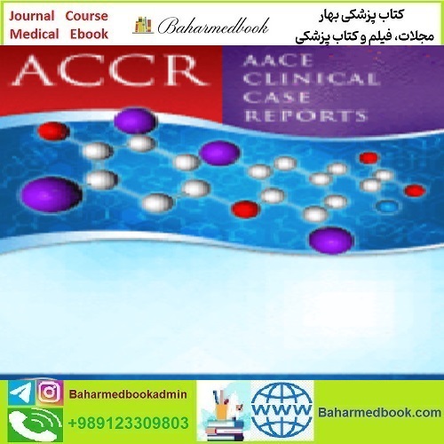 AACE Clinical Case Reports Volume 6 Issue 1 to 6 2020 T
